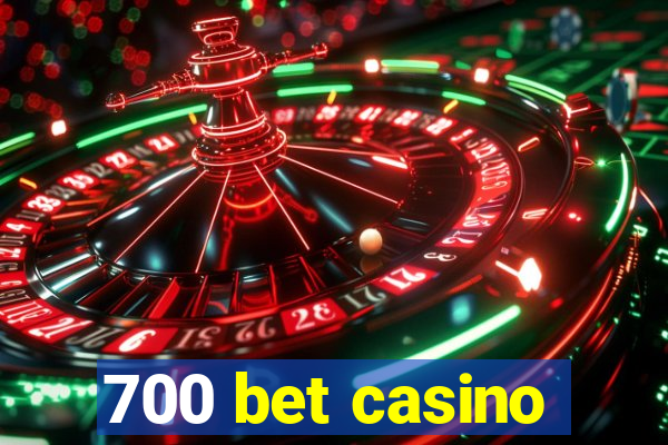 700 bet casino